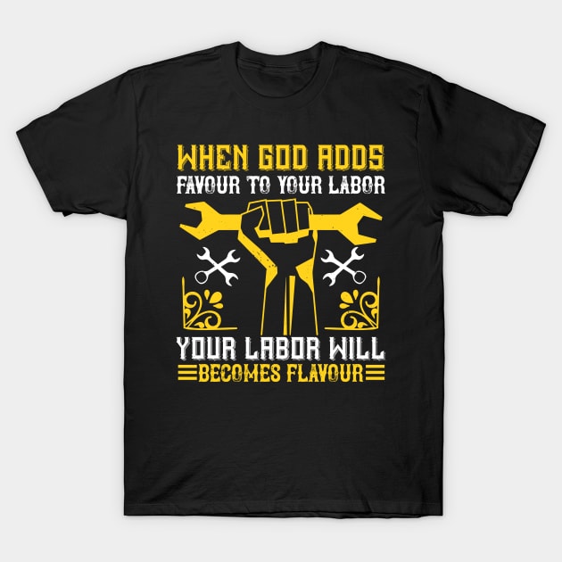 When God adds favour to your labor T-Shirt by 4Zimage